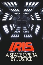 Iris A Space Opera by Justice' Poster