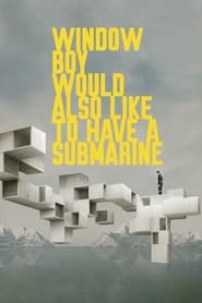Window Boy Would Also Like to Have a Submarine' Poster