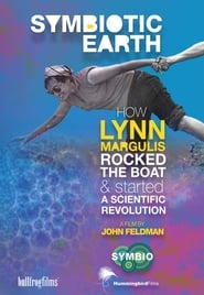 Symbiotic Earth How Lynn Margulis rocked the boat and started a scientific revolution' Poster