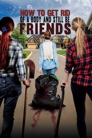How to Get Rid of a Body And Still Be Friends' Poster