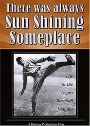 There Was Always Sun Shining Someplace Life in the Negro Baseball Leagues' Poster