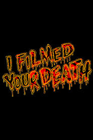 I Filmed Your Death' Poster