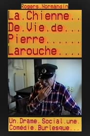 La chienne de vie de Pierre Larouche' Poster