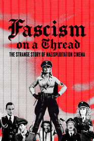 Fascism on a Thread The Strange Story of Nazisploitation Cinema' Poster