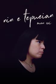 Nin E Tepueian My Cry' Poster