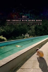 The Trouble with Being Born' Poster