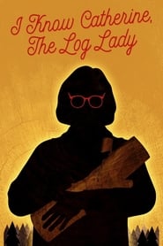 I Know Catherine The Log Lady' Poster