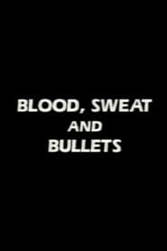 Blood Sweat and Bullets' Poster