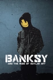 Streaming sources forBanksy and the Rise of Outlaw Art