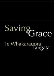 Saving Grace  Te Whakarauora Tangata