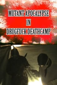 Mutant Apocalypse in Drugfuck Deathcamp' Poster