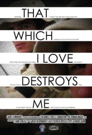 That Which I Love Destroys Me' Poster