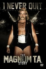 I Never Quit The Magnum TA Story' Poster