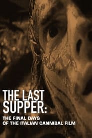 The Last Supper The Final Days of the Italian Cannibal Film' Poster