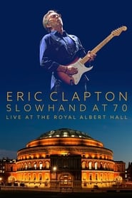 Eric Clapton Slowhand at 70  Live at The Royal Albert Hall' Poster