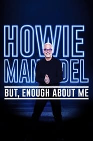 Howie Mandel But Enough About Me' Poster