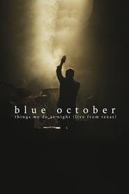 Blue October Things We Do At Night Live From Texas' Poster