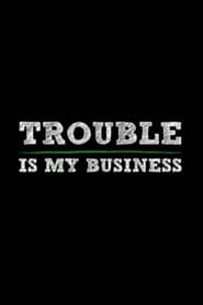 Trouble Is My Business' Poster