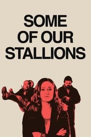 Some of Our Stallions' Poster