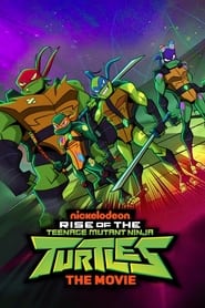Rise of the Teenage Mutant Ninja Turtles The Movie