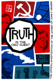 Truth is the Only Client The Official Investigation of the Murder of John F Kennedy' Poster