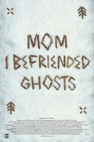 Mom I Befriended Ghosts' Poster