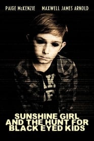 Sunshine Girl and The Hunt For Black Eyed Kids' Poster