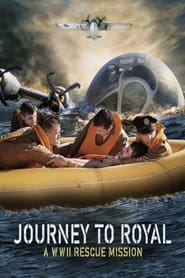 Journey to Royal A WWII Rescue Mission