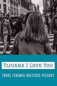 Tijuana I Love You' Poster