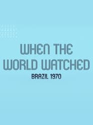 When the World Watched Brazil 1970' Poster
