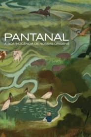 Pantanal The Good Innocence of Our Origins' Poster