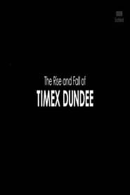 The Rise and Fall of Timex Dundee' Poster