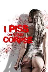 I Piss on Your Corpse' Poster