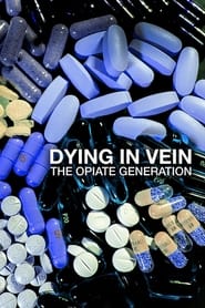 Dying in Vein The Opiate Generation' Poster