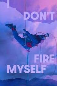 I Dont Fire Myself' Poster