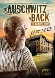 To Auschwitz and Back The Joe Engel Story