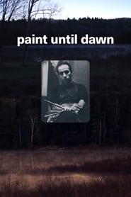 Paint Until Dawn a documentary on art in the life of James Gahagan' Poster
