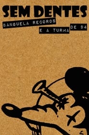 Sem Dentes Banguela Records e a Turma de 94' Poster