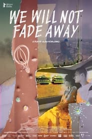 We Will Not Fade Away' Poster