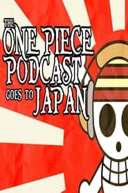 The One Piece Podcast Goes To Japan' Poster
