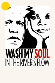 Wash My Soul in the Rivers Flow' Poster