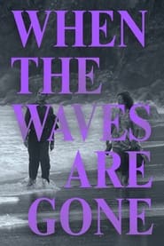 When the Waves Are Gone' Poster