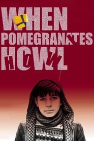 When Pomegranates Howl' Poster