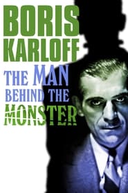 Boris Karloff The Man Behind the Monster
