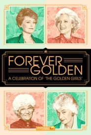 Forever Golden A Celebration of the Golden Girls' Poster