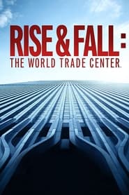Rise  Fall The World Trade Center