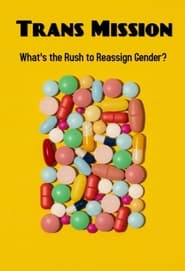 Trans Mission Whats the Rush to Reassign Gender' Poster