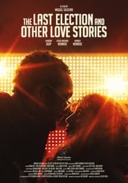 The Last Election and Other Love Stories' Poster