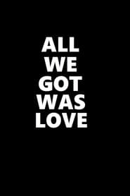 All We Got Was Love' Poster