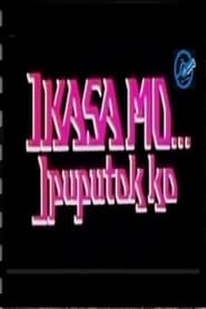 Ikasa Mo Ipuputok Ko' Poster
